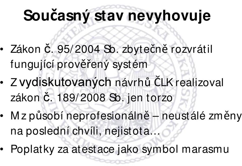 návrhů ČLK realizoval zákon č. 189/2008 Sb.