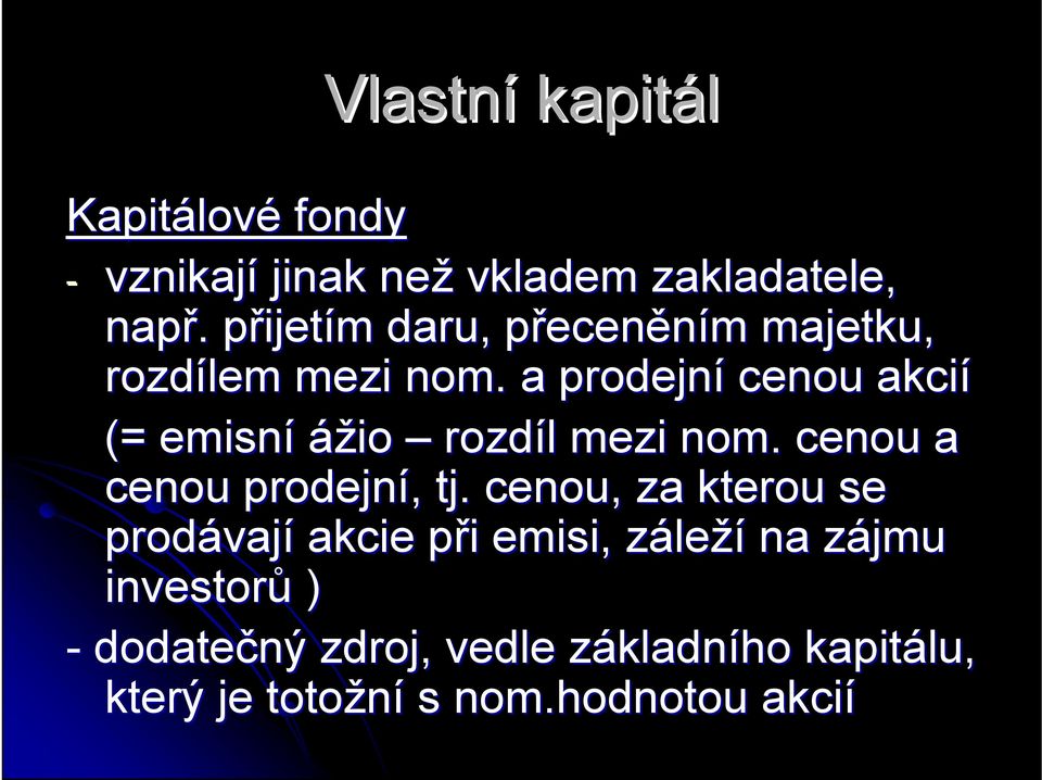 . a prodejní cenou akcií (= emisní ážio rozdíl l mezi nom.. cenou a cenou prodejní,, tj.