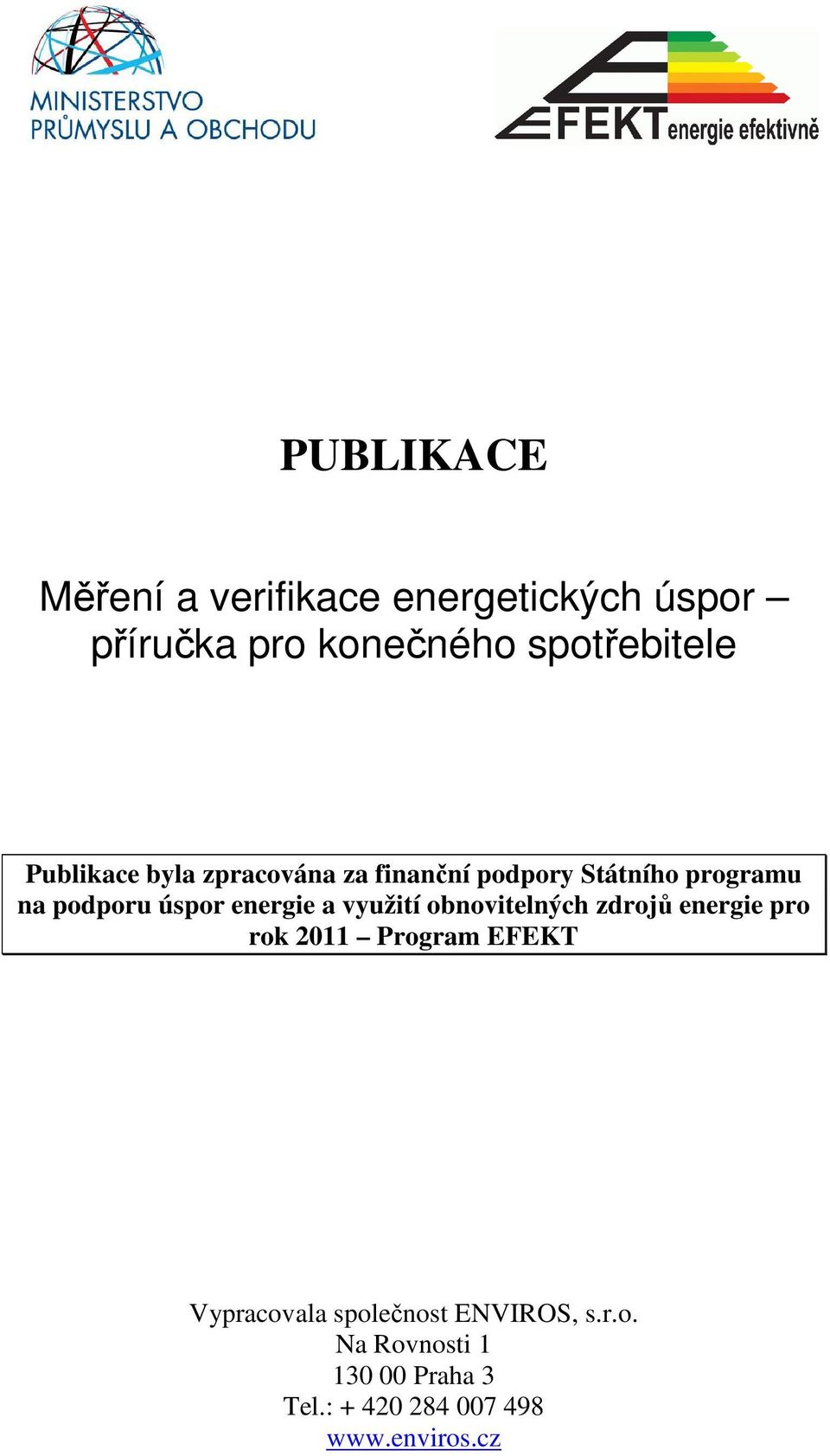 energie a využití obnovitelných zdrojů energie pro rok 2011 Program EFEKT Vypracovala
