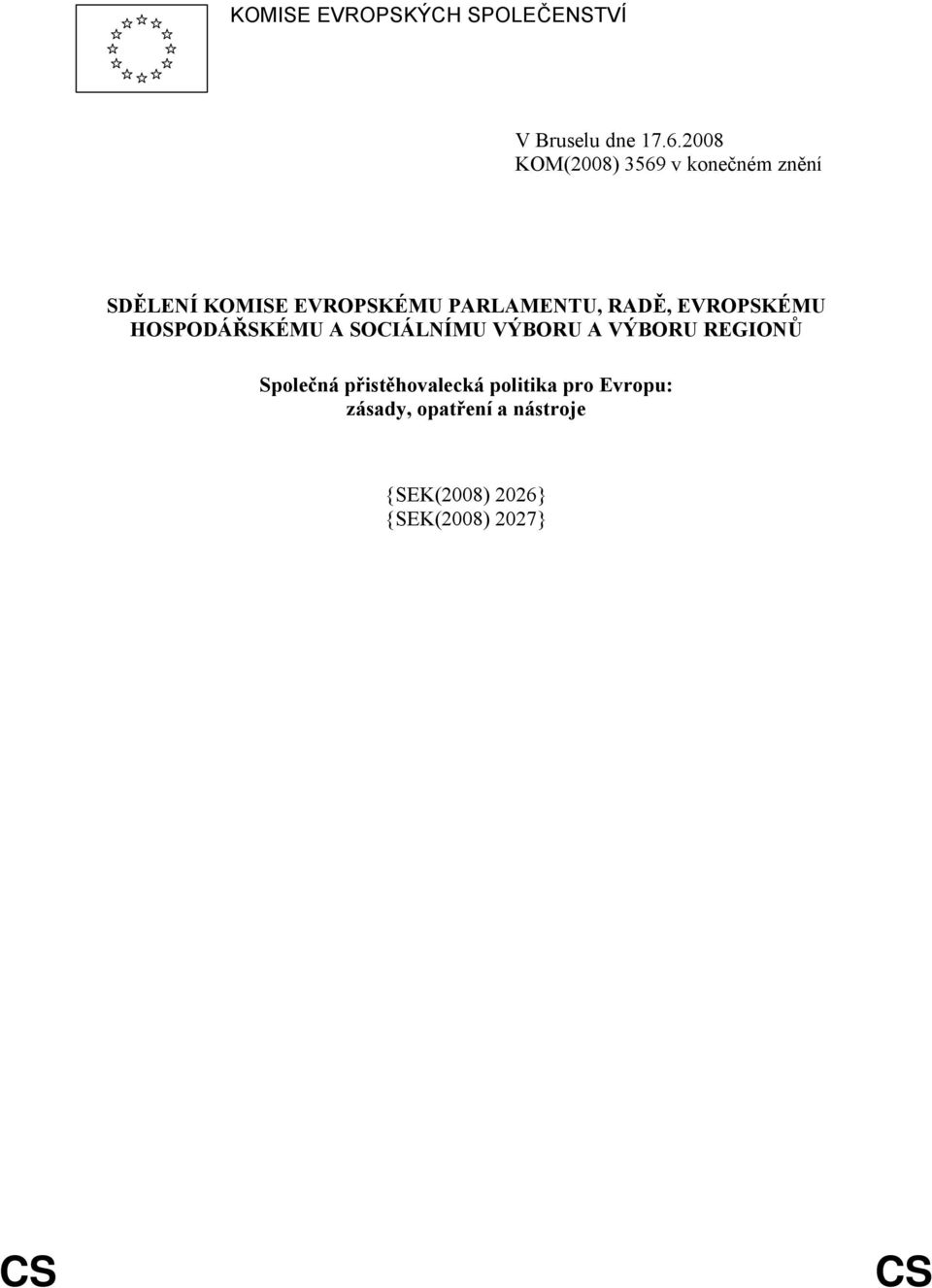 RADĚ, EVROPSKÉMU HOSPODÁŘSKÉMU A SOCIÁLNÍMU VÝBORU A VÝBORU REGIONŮ Společná