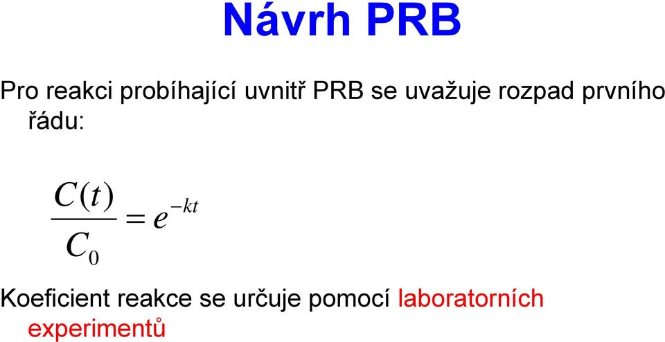 řádu: C( t) C 0 = e kt Koeficient