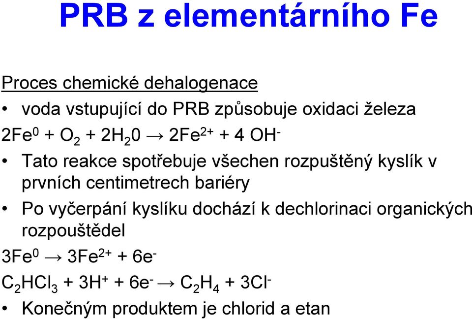 prvních centimetrech bariéry Po vyčerpání kyslíku dochází k dechlorinaci organických