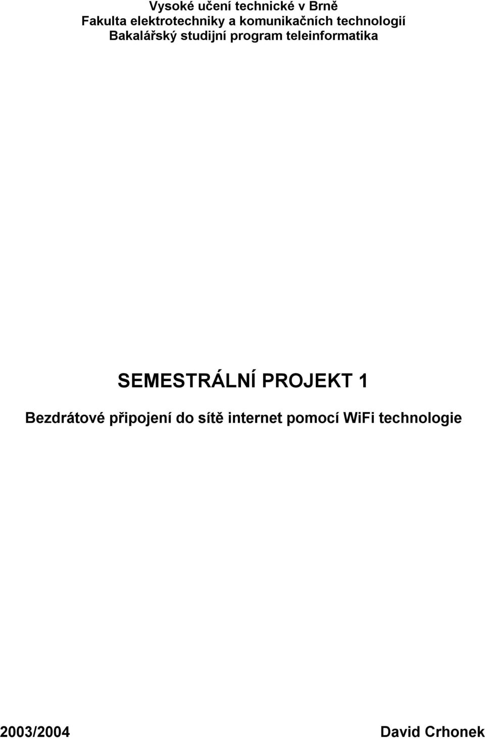 teleinformatika SEMESTRÁLNÍ PROJEKT 1 Bezdrátové připojení