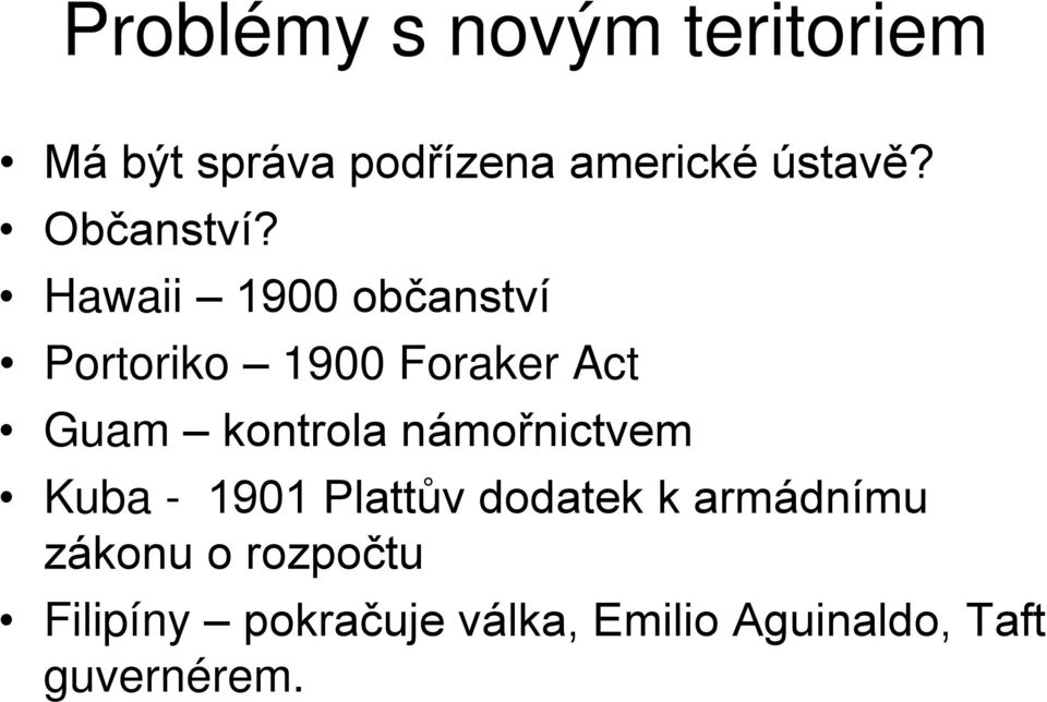 Hawaii 1900 občanství Portoriko 1900 Foraker Act Guam kontrola