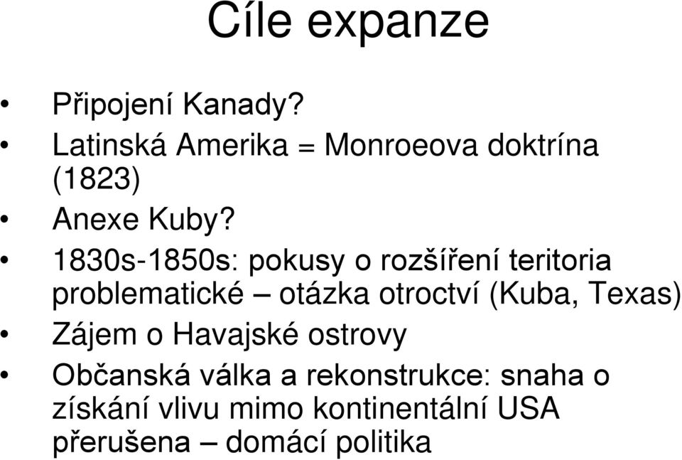 1830s-1850s: pokusy o rozšíření teritoria problematické otázka otroctví