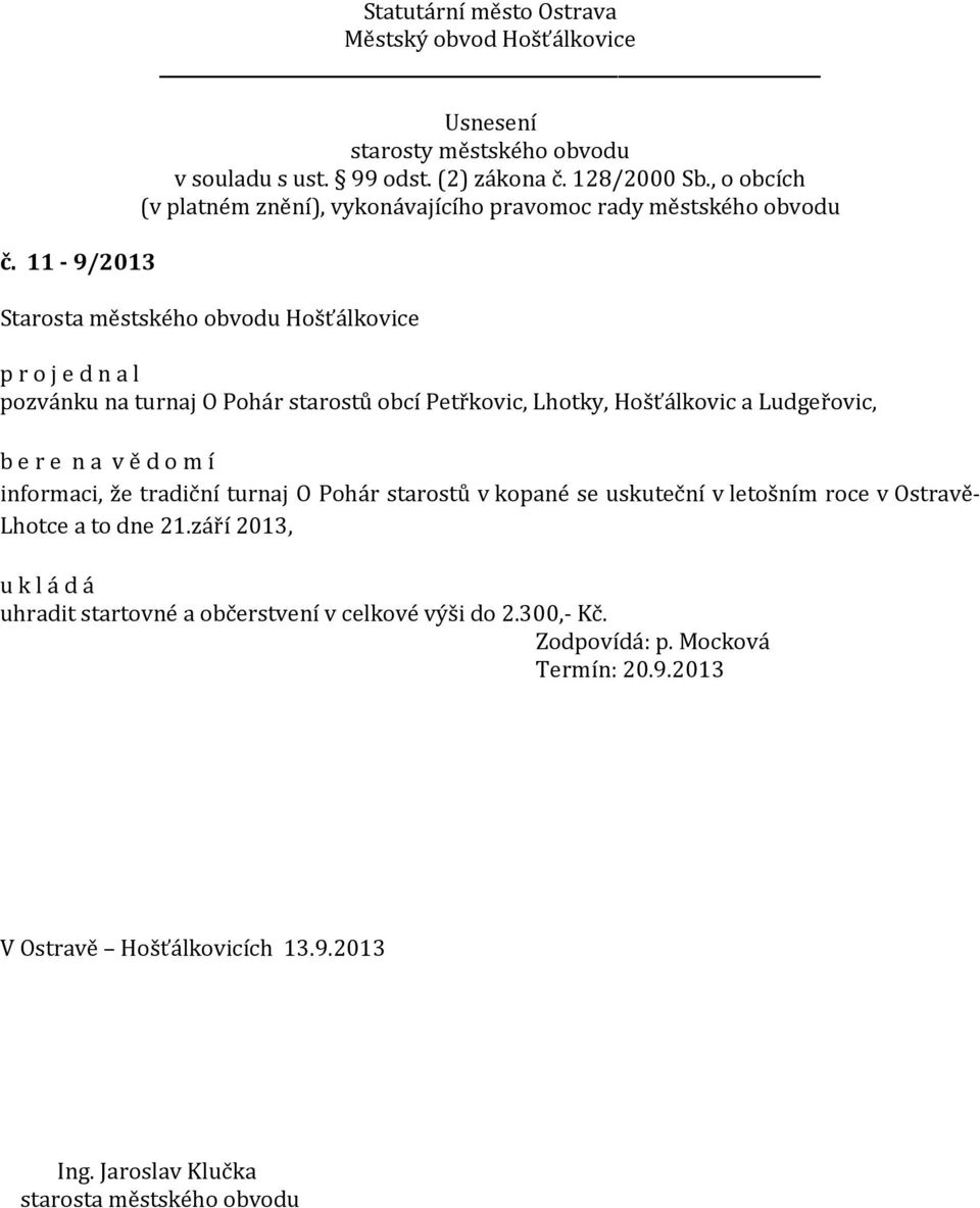 uskuteční v letošním roce v Ostravě- Lhotce a to dne 21.