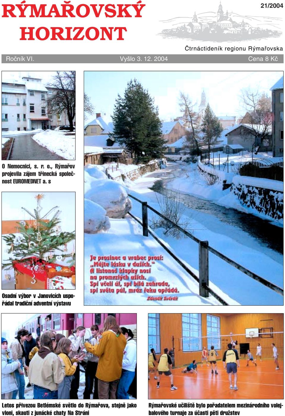 s Osadní v bor v Janovicích uspofiádal tradiãní adventní v stavu Letos pfiivezou Betlémské svûtlo do R mafiova,