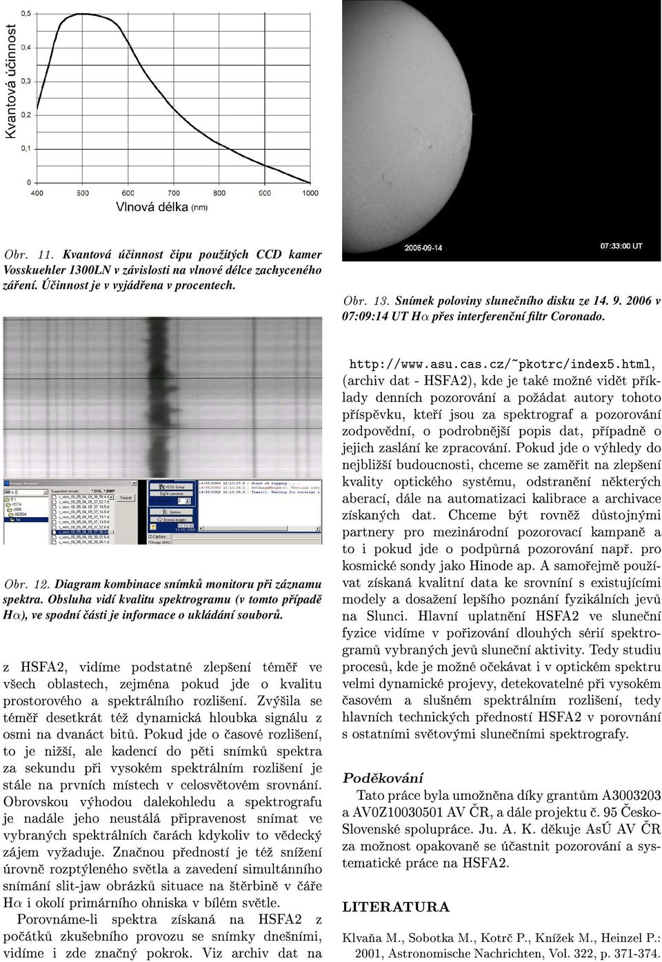 z HSFA2, vidíme podstatné zlep²ení tém ve v²ech oblastech, zejména pokud jde o kvalitu prostorového a spektrálního rozli²ení.