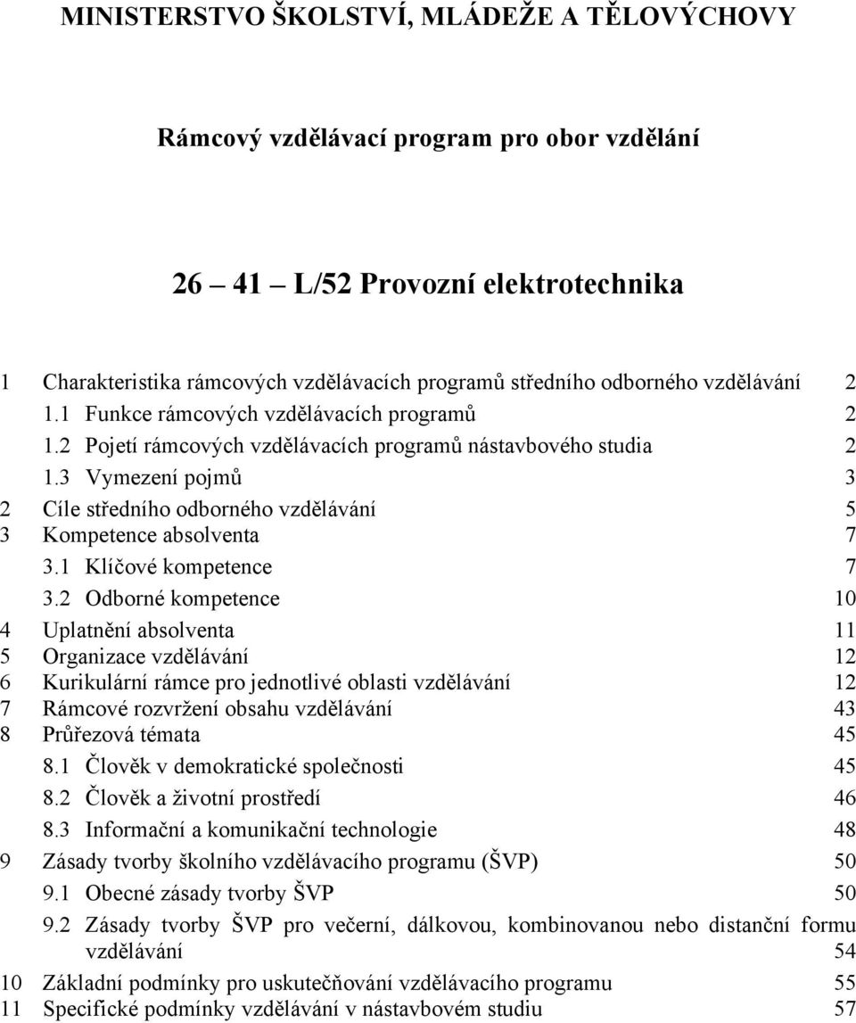 3 Vymezení pojmů 3 2 Cíle středního odborného vzdělávání 5 3 Kompetence absolventa 7 3.1 Klíčové kompetence 7 3.