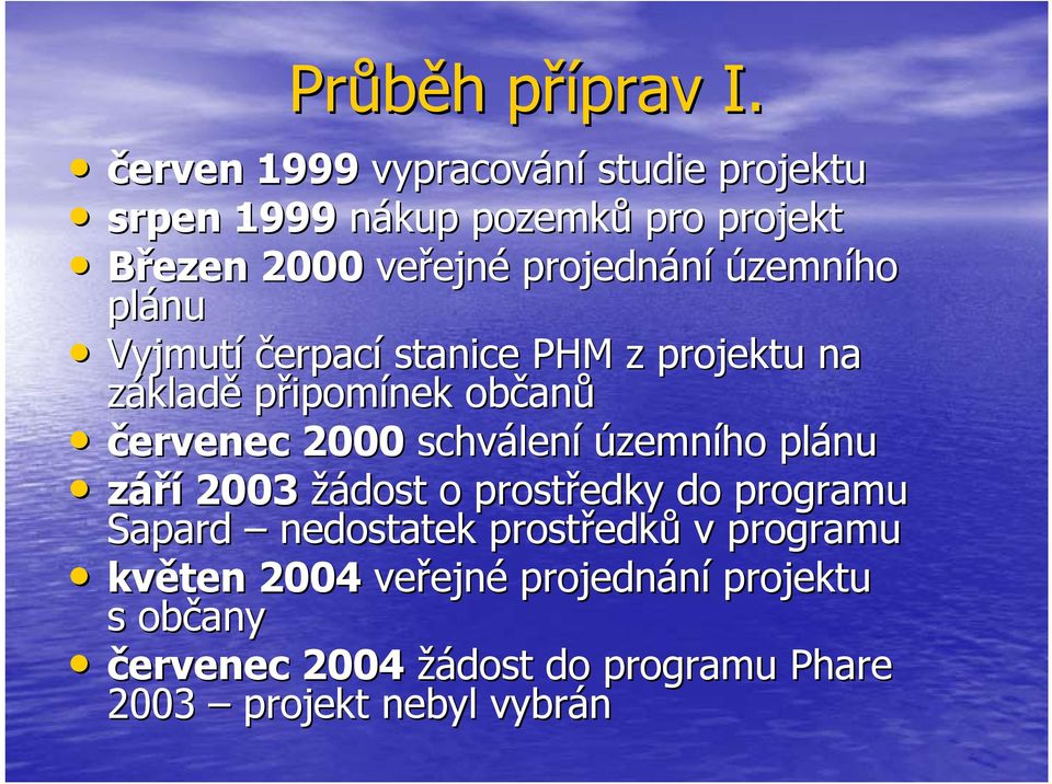 územního plánu Vyjmutí čerpací stanice PHM z projektu na základě připomínek občan anů červenec 2000 schválen lení