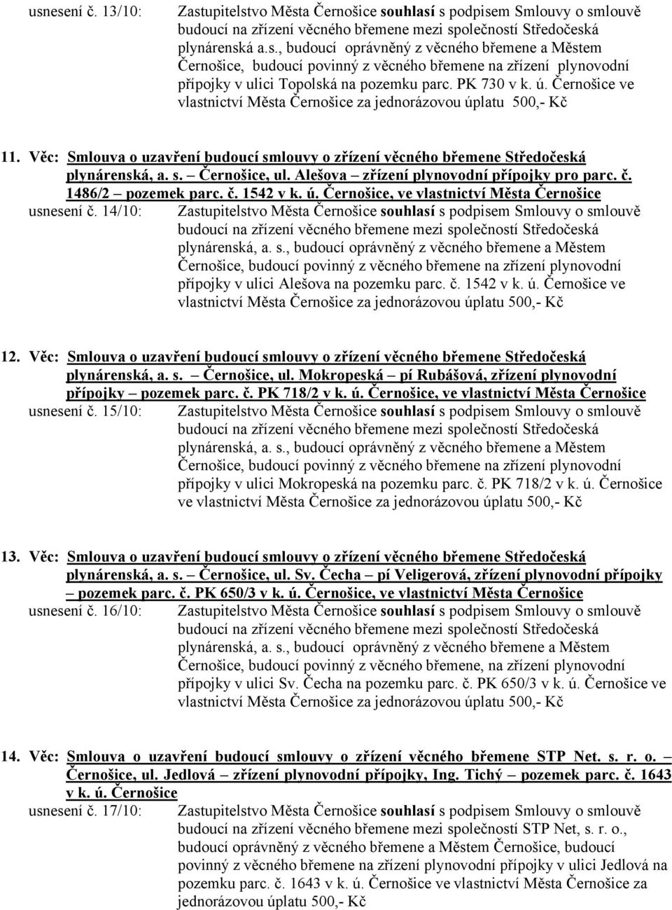 Alešova zřízení plynovodní přípojky pro parc. č. 1486/2 pozemek parc. č. 1542 v k. ú. Černošice, ve vlastnictví Města Černošice usnesení č.