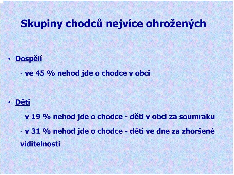 jde o chodce - děti v obci za soumraku - v 31 %