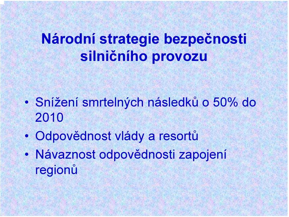 následků o 50% do 2010 Odpovědnost