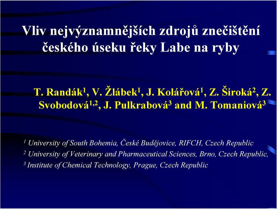 Tomaniová 3 1 University of South Bohemia, České Budějovice, RIFCH, Czech Republic 2 University