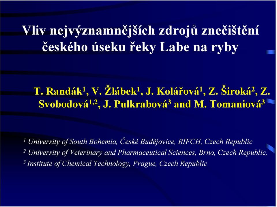 Tomaniová 3 1 University of South Bohemia, České Budějovice, RIFCH, Czech Republic 2 University