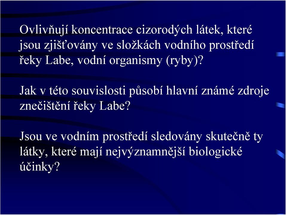 Jak v této souvislosti působí hlavní známé zdroje znečištění řeky Labe?