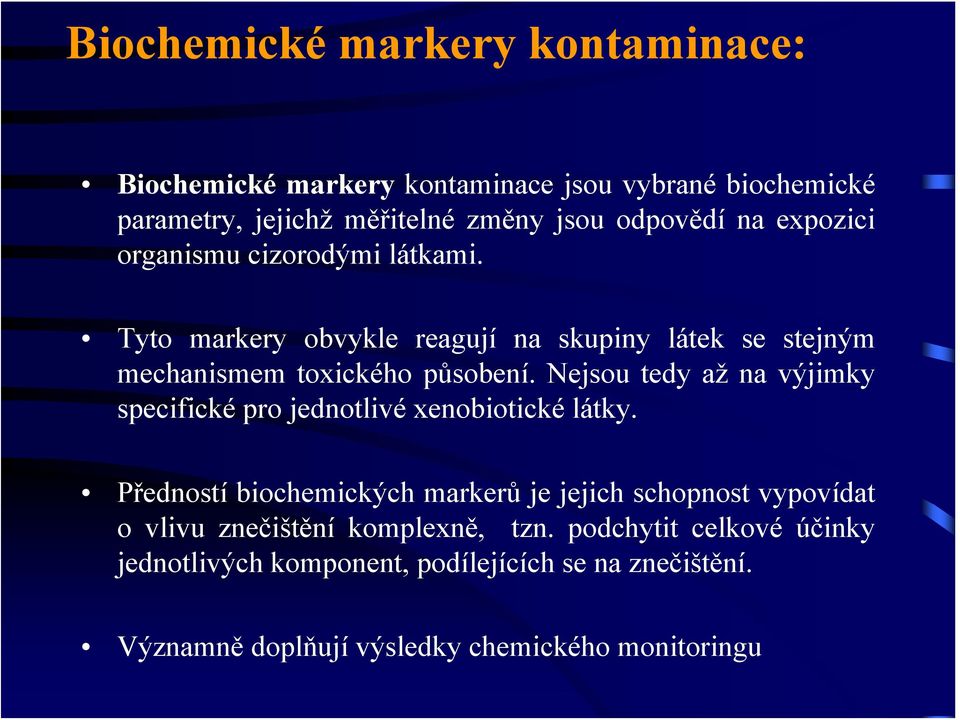 Nejsou tedy až na výjimky specifické pro jednotlivé xenobiotické látky.