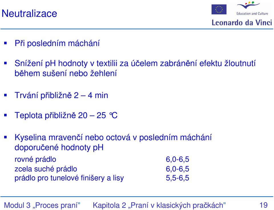 octová v posledním máchání doporučené hodnoty ph rovné prádlo 6,0-6,5 zcela suché prádlo 6,0-6,5