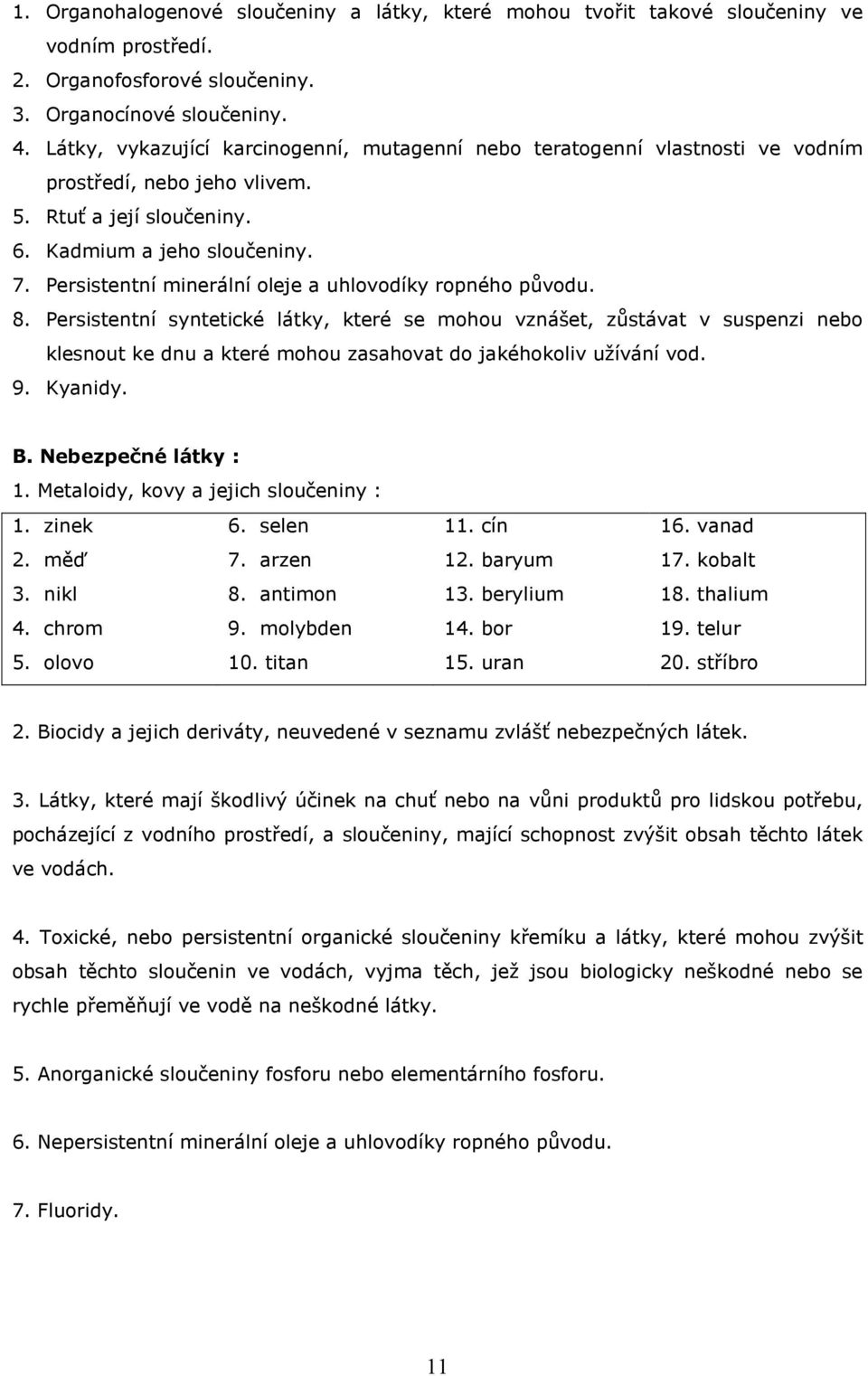 Persistentní minerální oleje a uhlovodíky ropného původu. 8.