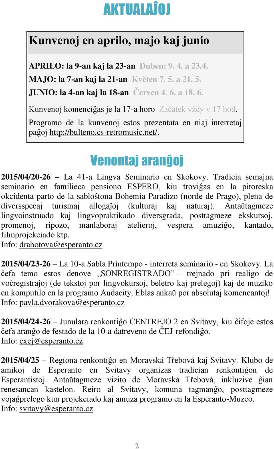 Venontaj aranĝoj 2015/04/20-26 La 41-a Lingva Seminario en Skokovy.