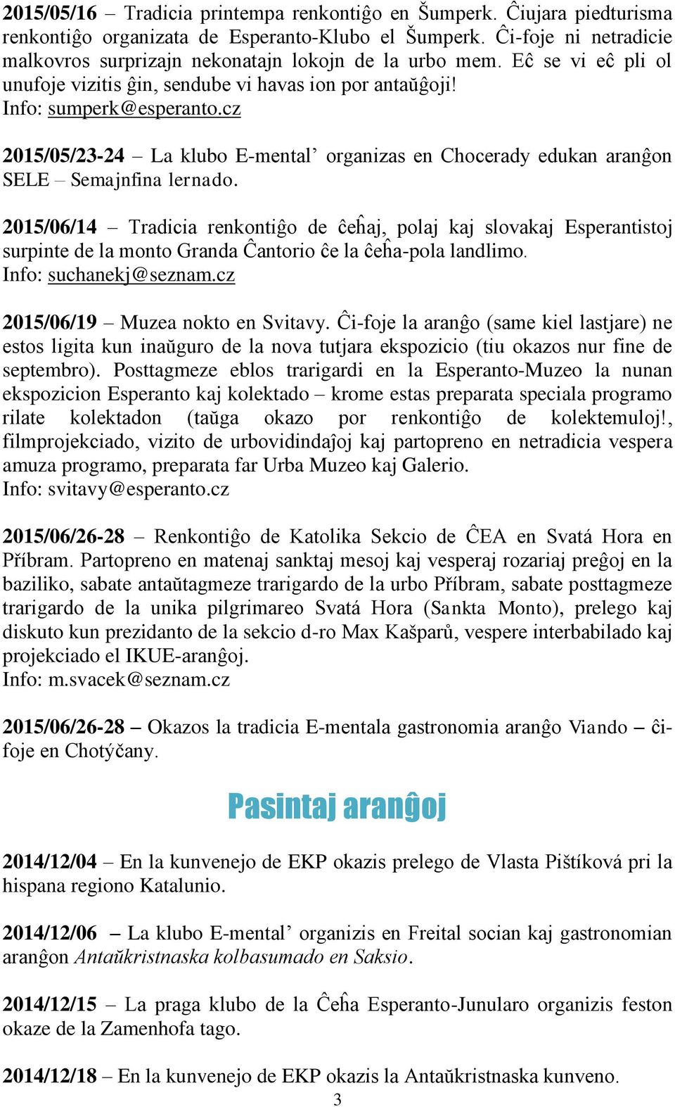 cz 2015/05/23-24 La klubo E-mental organizas en Chocerady edukan aranĝon SELE Semajnfina lernado.