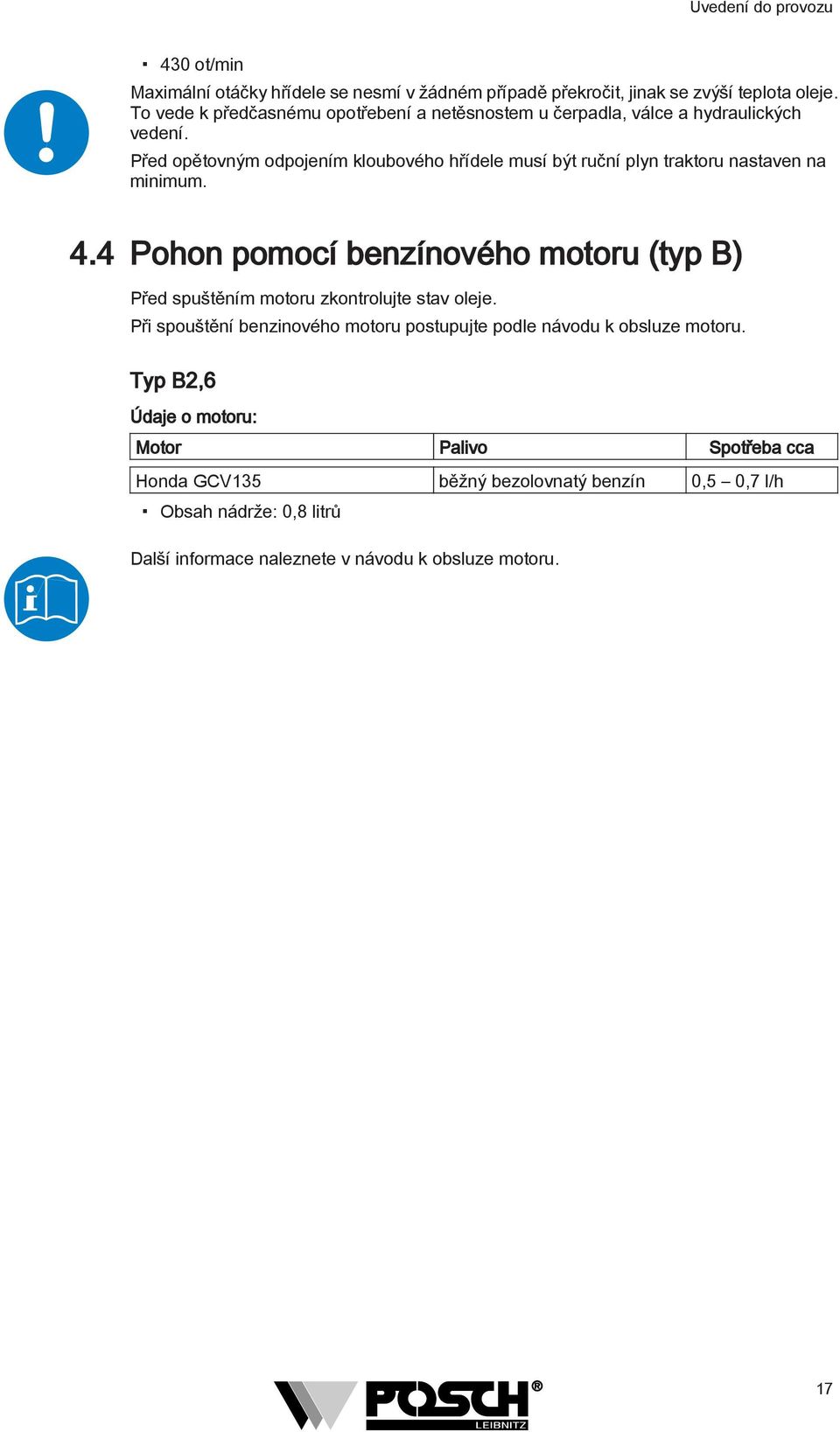 Před opětovným odpojením kloubového hřídele musí být ruční plyn traktoru nastaven na minimum. 4.