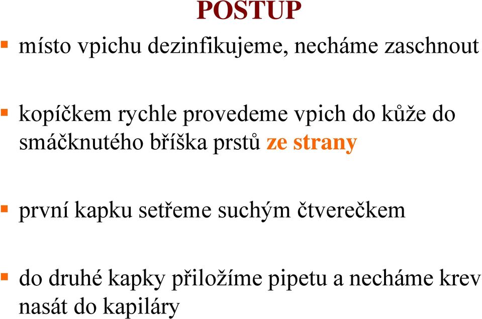 bříška prstů ze strany první kapku setřeme suchým