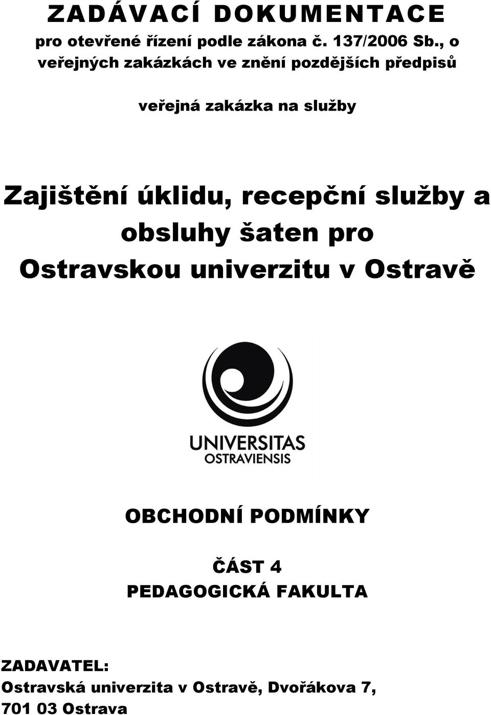 Zajištění úklidu, recepční služby a obsluhy šaten pro Ostravskou univerzitu v Ostravě