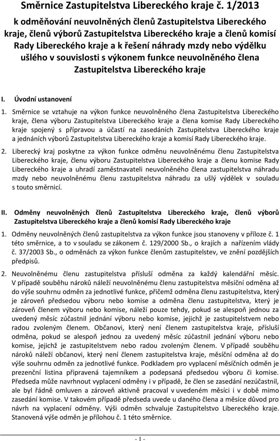 ušlého v souvislosti s výkonem funkce neuvolněného člena Zastupitelstva Libereckého kraje I. Úvodní ustanovení 1.