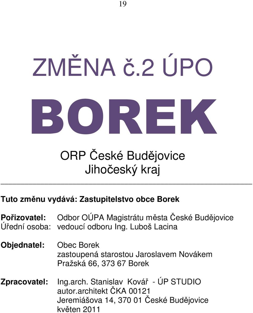 Odbor OÚPA Magistrátu města České Budějovice Úřední osoba: vedoucí odboru Ing.