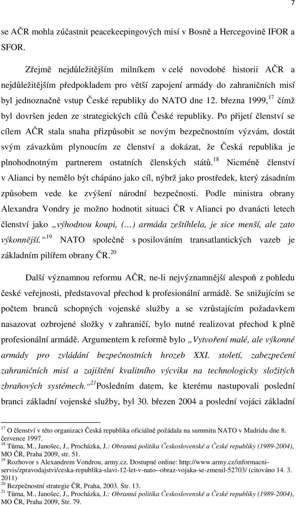 března 1999, 17 čímž byl dovršen jeden ze strategických cílů České republiky.