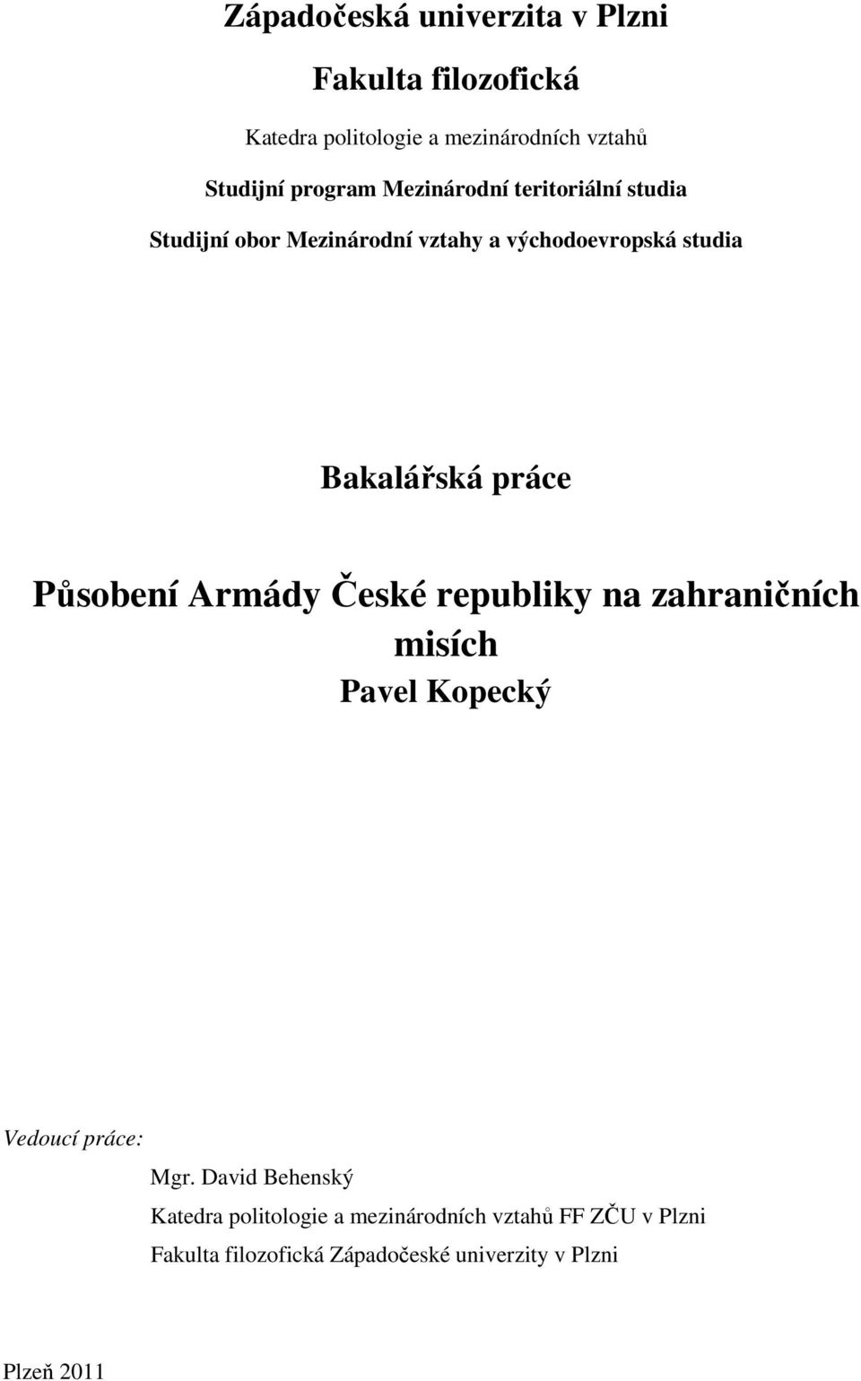 Působení Armády České republiky na zahraničních misích Pavel Kopecký Vedoucí práce: Mgr.