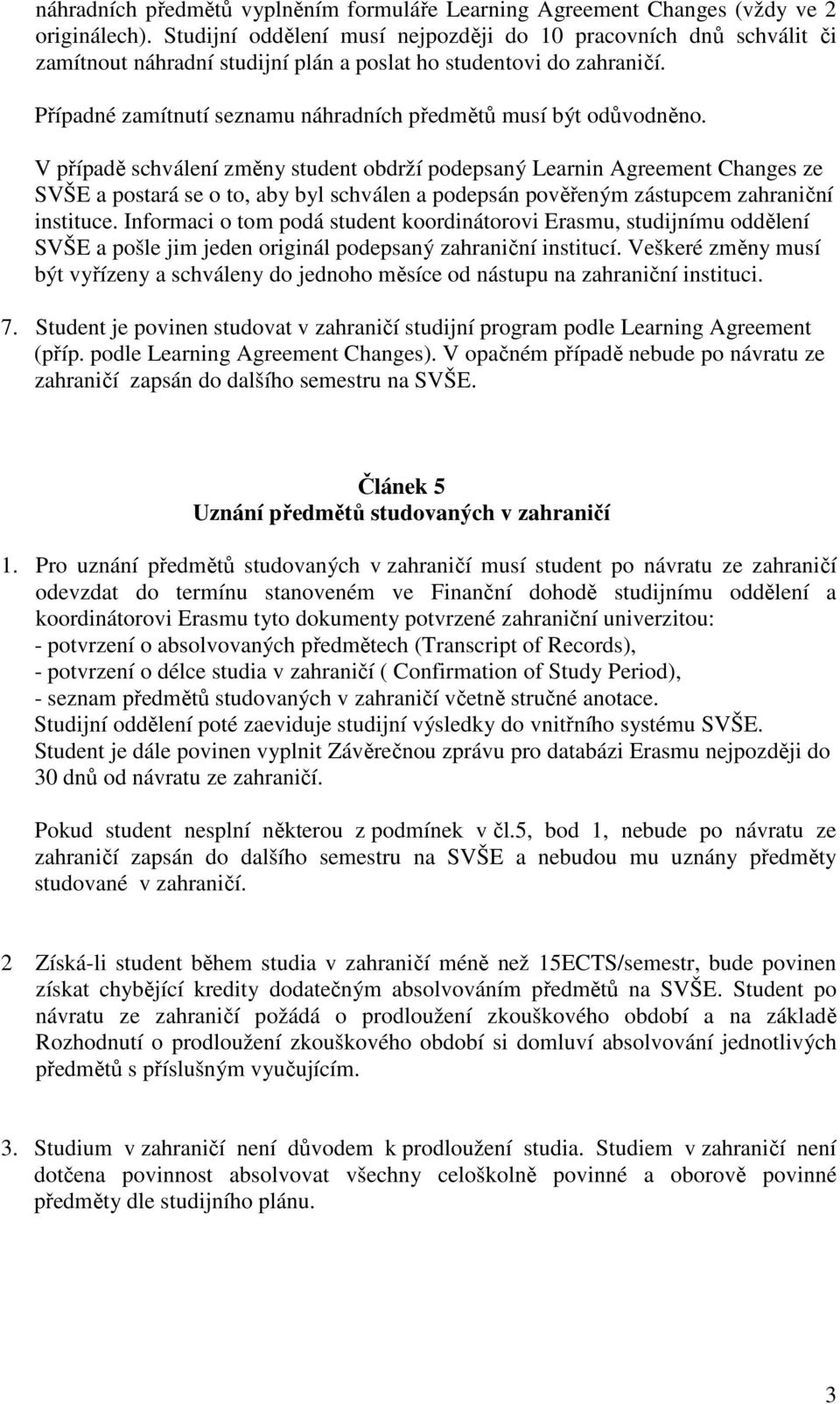 Případné zamítnutí seznamu náhradních předmětů musí být odůvodněno.