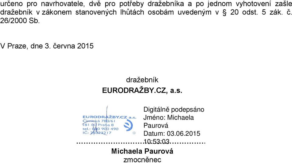 uvedeným v 20 odst. 5 zák. č. 26/2000 Sb. V Praze, dne 3.