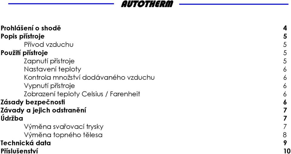 přístroje 6 Zobrazení teploty Celsius / Farenheit 6 Zásady bezpečnosti 6 Závady a jejich