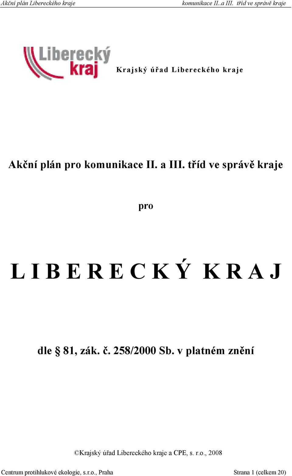 258/2000 Sb. v platném znění Krajský úřad Libereckého kraje a CPE, s.