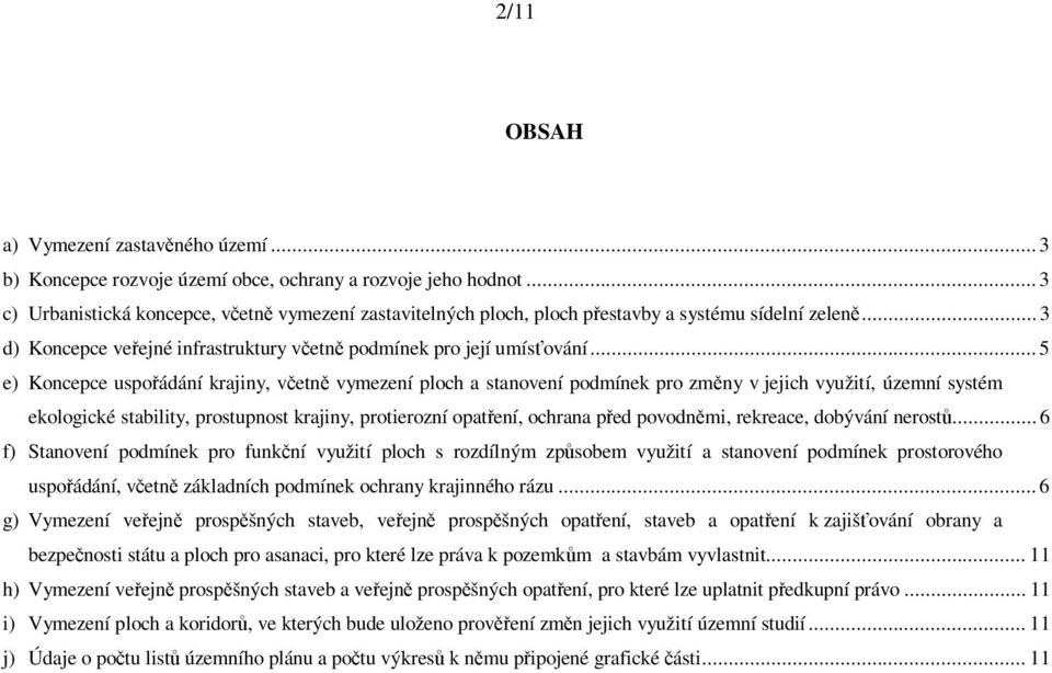 .. 5 e) Koncepce uspo ádání krajiny, v etn vymezení ploch a stanovení podmínek pro zm ny v jejich využití, územní systém ekologické stability, prostupnost krajiny, protierozní opat ení, ochrana p ed