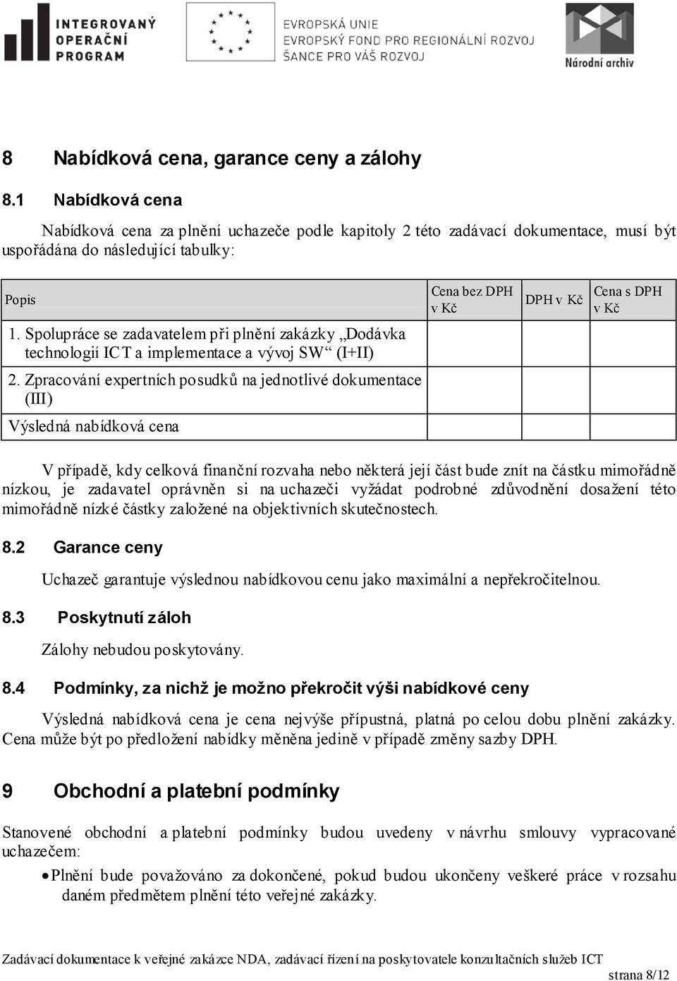 Spolupráce se zadavatelem při plnění zakázky Dodávka technologií ICT a implementace a vývoj SW (I+II) 2.