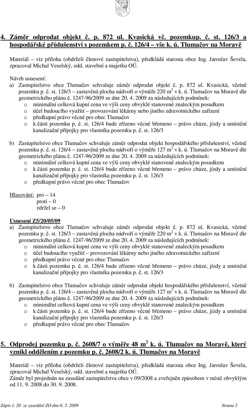 Tlumačv na Mravě dle gemetrickéh plánu č. 1247-96/2009 ze dne 20. 4.