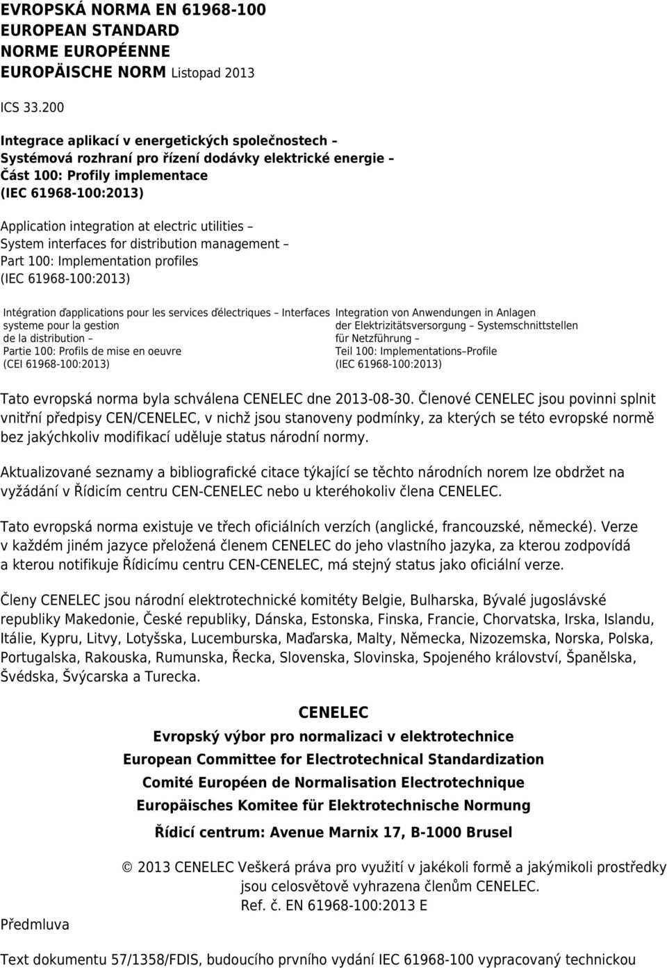 utilities System interfaces for distribution management Part 100: Implementation profiles (IEC 61968-100:2013) Intégration ďapplications pour les services ďélectriques Interfaces systeme pour la