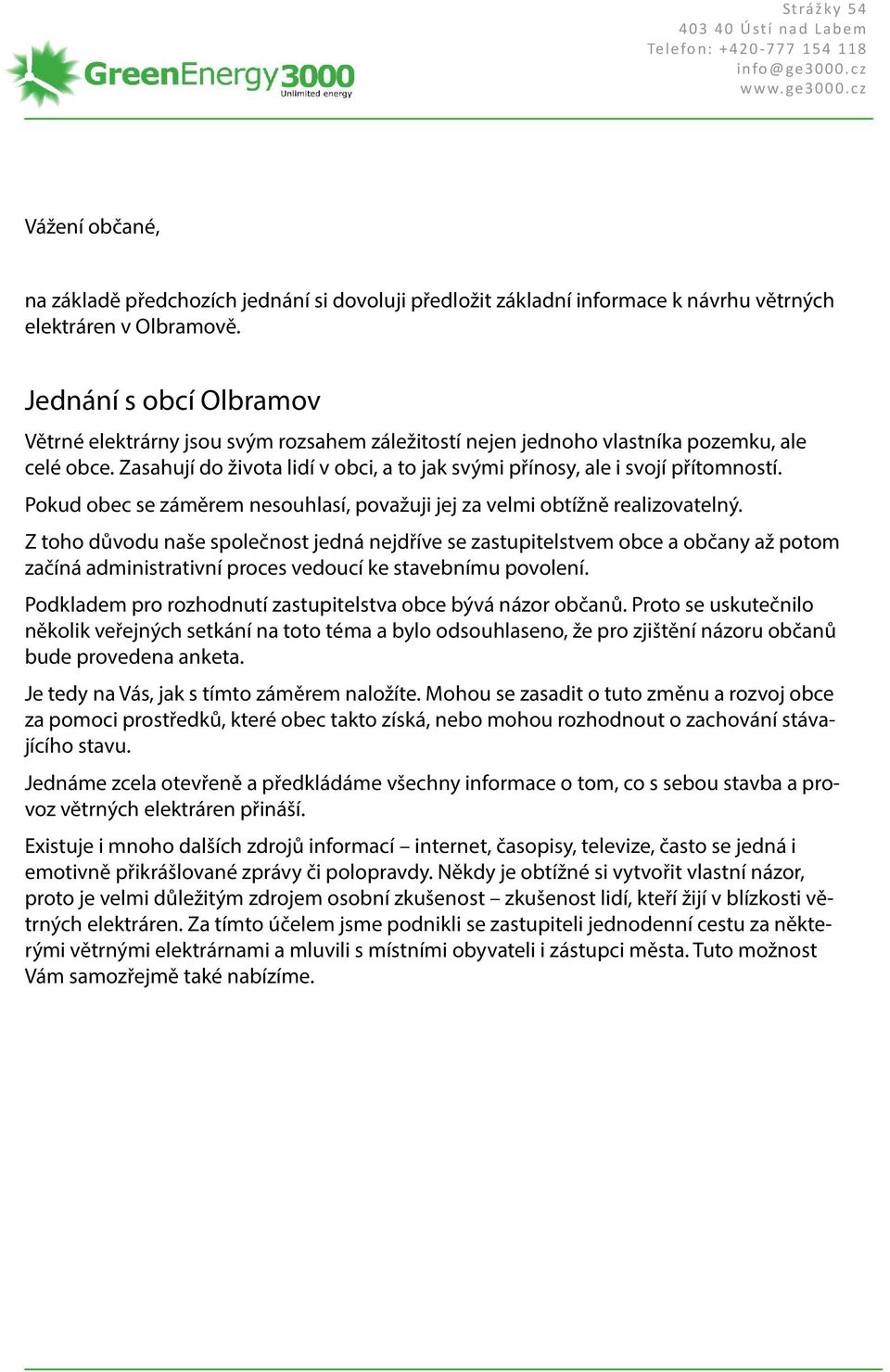 Jednání s obcí Olbramov Větrné elektrárny jsou svým rozsahem záležitostí nejen jednoho vlastníka pozemku, ale celé obce.