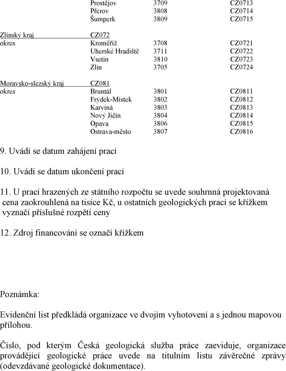 Uvádí se datum ukončení prací 11.