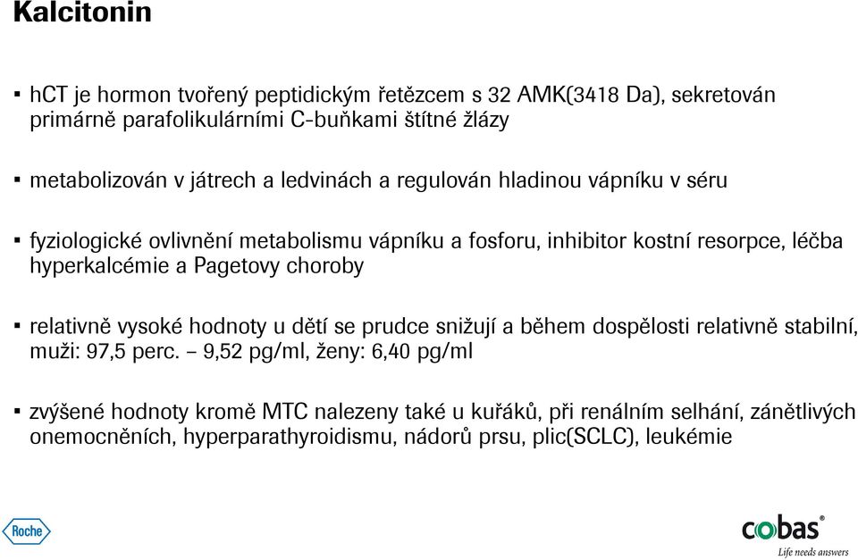 hyperkalcémie a Pagetovy choroby relativně vysoké hodnoty u dětí se prudce snižují a během dospělosti relativně stabilní, muži: 97,5 perc.