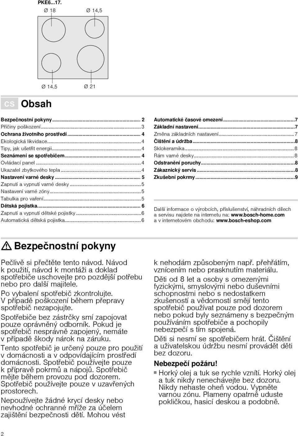 ..5 Dětská pojistka... 6 Zapnutí a vypnutí dětské pojistky...6 Automatická dětská pojistka...6 Automatické časové omezení...7 Základní nastavení...7 Změna základních nastavení... 7 Čištění a údržba.