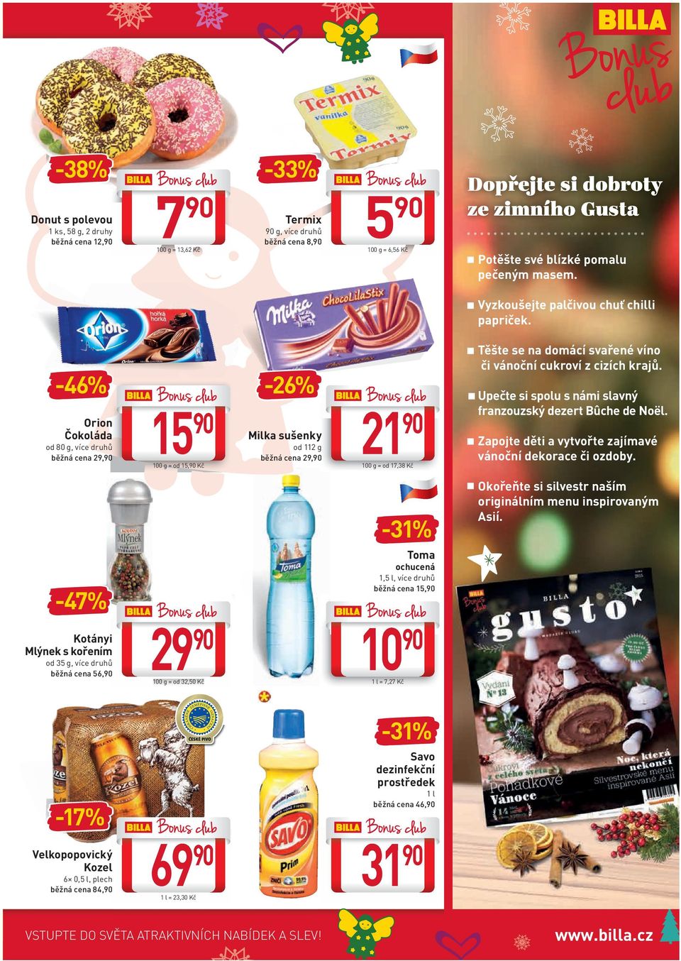-46% Orion Čokoláda 80 g, více druhů běžná cena 29, 15 100 g = 15, Kč -26% Milka sušenky 112 g běžná cena 29, Těšte se na domácí svařené víno či vánoční cukroví z cizích krajů.