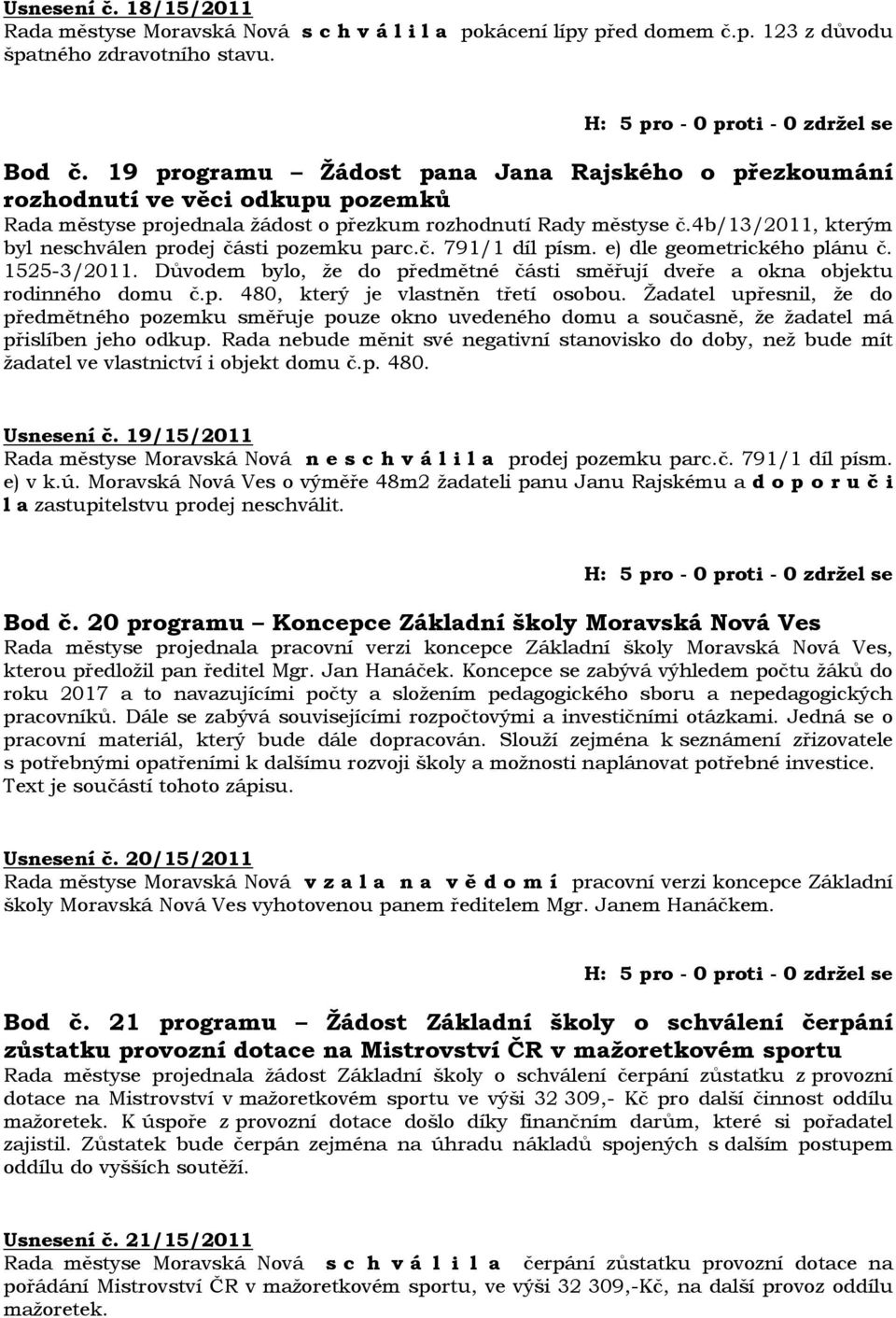 4b/13/2011, kterým byl neschválen prodej části pozemku parc.č. 791/1 díl písm. e) dle geometrického plánu č. 1525-3/2011.