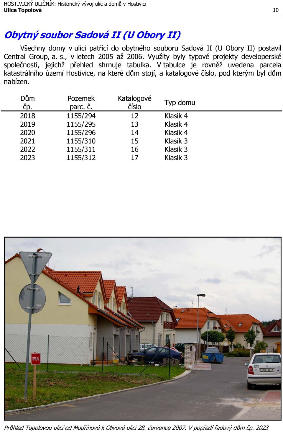 V tabulce je rovněž uvedena parcela katastrálního území Hostivice, na které dům stojí, a katalogové čí