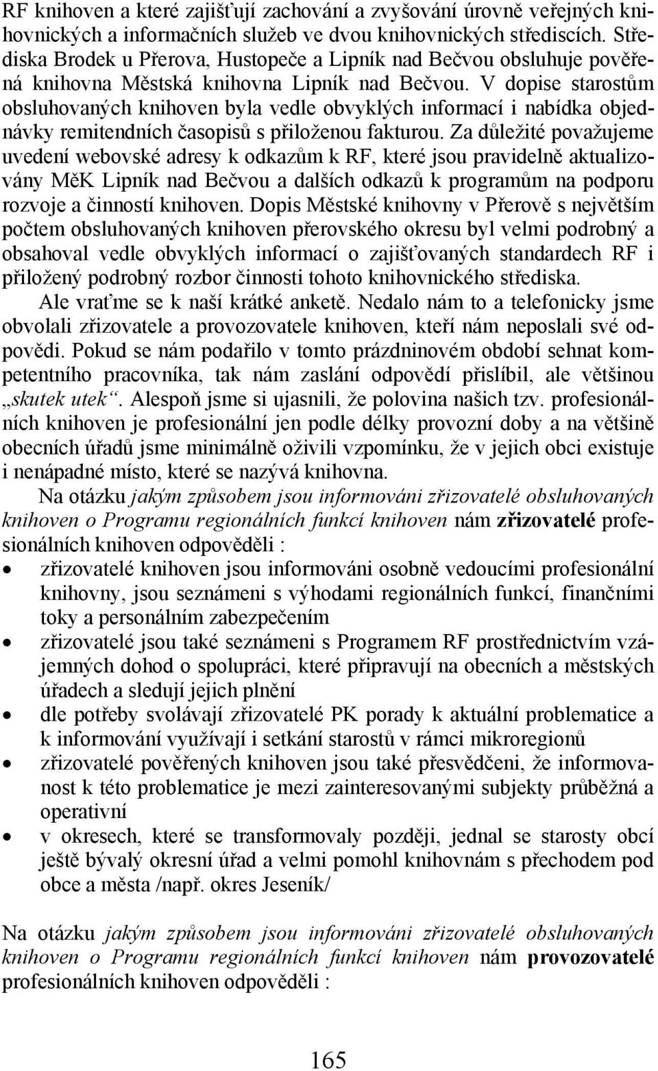 V dopise starostům obsluhovaných knihoven byla vedle obvyklých informací i nabídka objednávky remitendních časopisů s přiloženou fakturou.