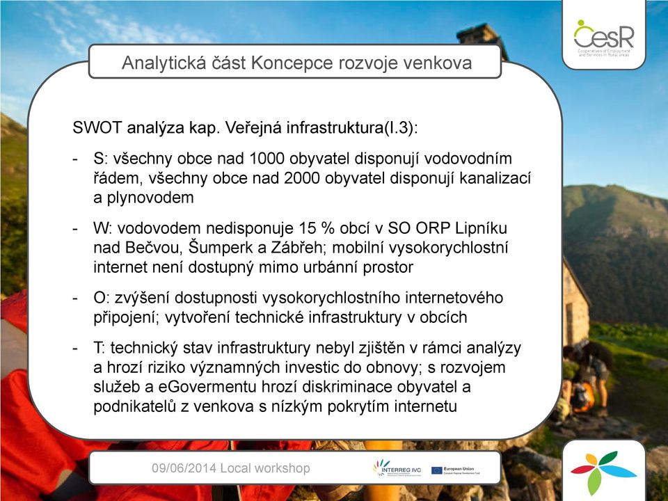 obcí v SO ORP Lipníku nad Bečvou, Šumperk a Zábřeh; mobilní vysokorychlostní internet není dostupný mimo urbánní prostor - O: zvýšení dostupnosti vysokorychlostního