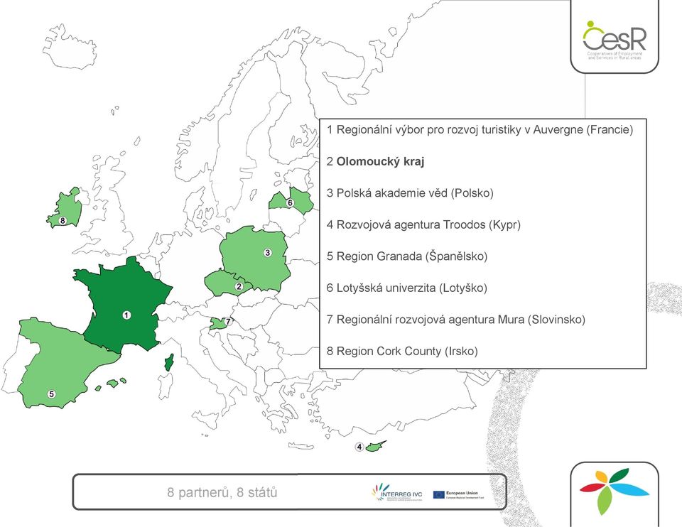 Region Granada (Španělsko) 6 Lotyšská univerzita (Lotyško) 7 Regionální